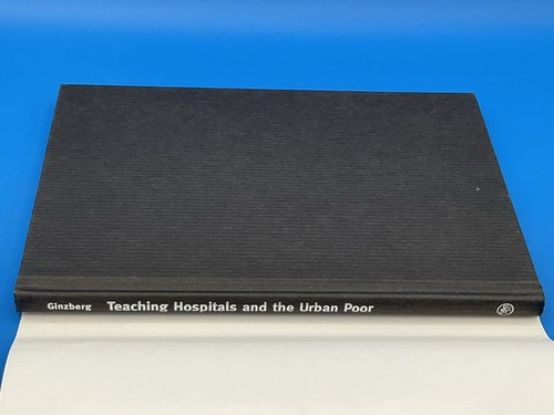 Teaching Hospitals and the Urban Poor by Eli Ginzberg (2000, Hardcover) - Foto 13 di 14