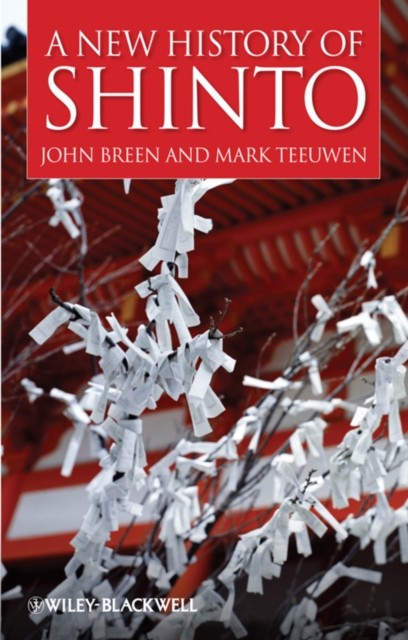 A New History of Shinto by John  Breen (Paperback Book)
