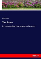 Leigh Hunt | The Town | Taschenbuch | Englisch (2017) | 468 S. | hansebooks