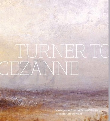TURNER TO CEZANNE: MASTERPIECES FROM THE DAVIES By Ann Sumner - Hardcover *VG+*