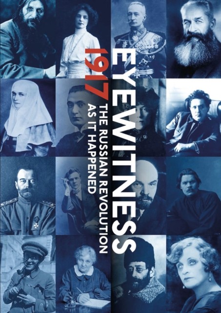 Eyewitness 1917: The Russian Revolution through Eyewitness Accounts - Image 2