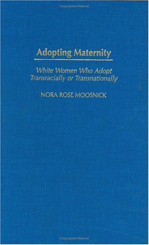 Adopting Maternity: White Women Who Adopt Transracially or Transnationally - Picture 1 of 1