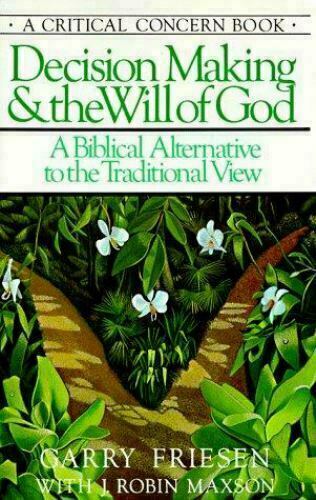 Decision Making and the Will of God: A Biblical Alternative to the ...