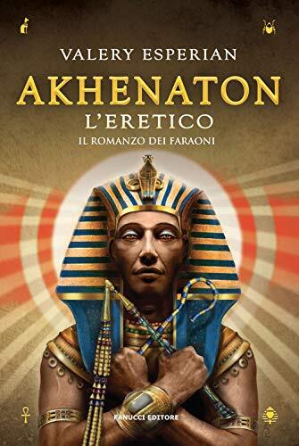 9788834735350 Akhenaton. L'eretico - Valery Esperian,F. Forte
