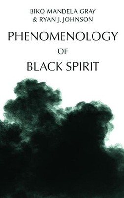 Phenomenology of Black Spirit by Mandela Biko Gray Hardcover Book