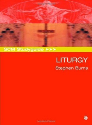Liturgy: (SCM Study Guide) - Burns, Stephen