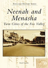 Neenah and Menasha: Twin Cities of the Fox Valley (Postcard History Series)