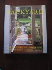 The Backyard Book: Ideas and Resources for Outdoor Living - Hardcover - GOOD