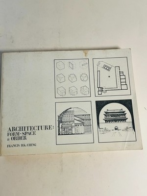 Architecture: Form, Space & Order by Francis D.K. Ching,
