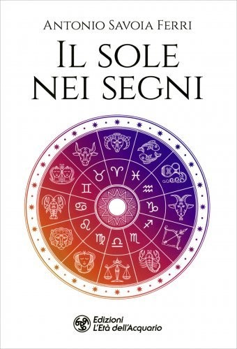 Libri Savoia Ferri Antonio - Il Sole Nei Segni - Immagine 3