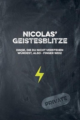 Nicolas' Geistesblitze - Dinge, die du nicht verstehen wrdest, also - Finger weg
