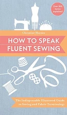 How to Speak Fluent Sewing: The Indispensable Illustr... by Haynes, Associate Pr