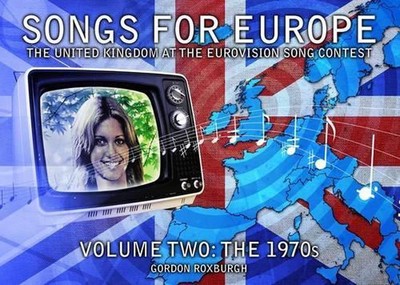 Songs for Europe: The United Kingdom at the Eurovision Song Contest by Gordon Ro