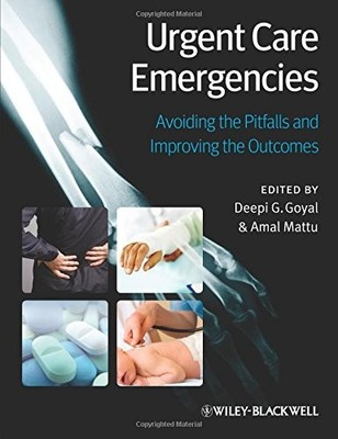 URGENT CARE EMERGENCIES: AVOIDING THE PITFALLS AND By Deepi G. Goyal & NEW
