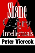 Shame and Glory of the Intellectuals by Peter Viereck (English) Hardcover Book