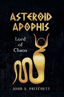 Asteroid Apophis: Lord of Chaos By John Pritchett - New Copy - 9798230486299