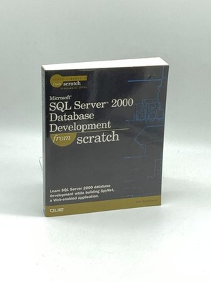 Microsoft SQL Server 2000 Database Development from Scratch (First Printing) 