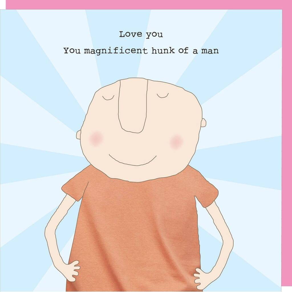 Funny Valentines Card Love You Hunk of a Man - Rosie Made a Thing For Him