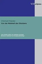 VON DER WEISHEIT DES GLAUBENS: JEAN FREDERIC BETTEX ALS By Christoph Raedel NEW