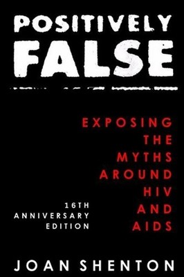 Positively False: Exposing the Myths around HIV and AIDS - 16th Anniversary Edit