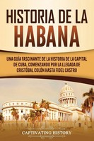 Historia De La Habana | Captivating History | Taschenbuch | Spanisch | 2020