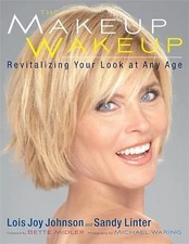 The Makeup Wakeup: Revitalizing Your Look at Any Age by Johnson, Lois Joy