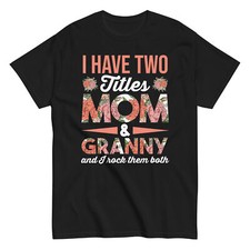 I Have Two Titles Mom And Grammy And I Rock Them Both grandma T-Shirt