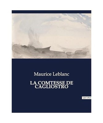 LA COMTESSE DE CAGLIOSTRO: ., Leblanc, Maurice