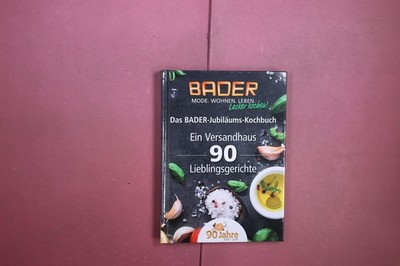 436472 DAS BADER-JUBILÄUMS-KOCHBUCH Bader GmbH & Co. KG Ein Versandhaus 90
