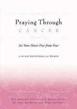 Praying Through Cancer: Set Your Heart- Susan Sorensen, 9780849918827, paperback