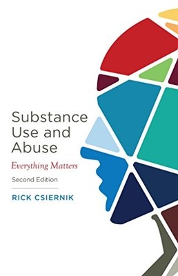 Substance Use and Abuse: Everything..., Rick Csiernik (