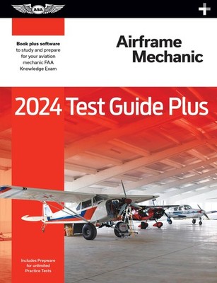 2024 Airframe Mechanic Test Guide Plus: Paperback plus software to study and...