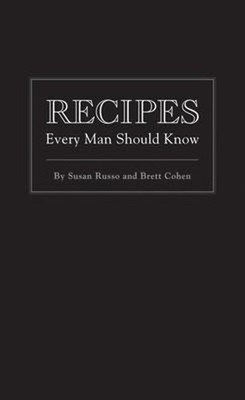 Recipes Every Man Should Know Hardcover Susan, Cohen, Brett Russo