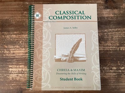 Classical Composition III: Chreia/Maxim Stage, Student Book (PB, VG) 2012