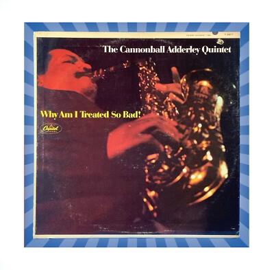 CANNONBALL ADDERLEY QUINTET  WHY AM I TREATED SO BAD!  1966 MONO SCRANTON PRESS