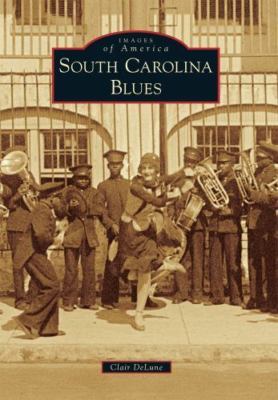 South Carolina Blues; Images of America - paperback, 1467114723, Clair DeLune
