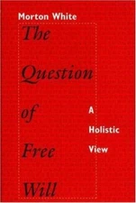 The Question of Free Will by Morton White