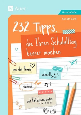 232 Tipps, die Ihren Schulalltag besser machen Almuth Bartl Taschenbuch 120 S.