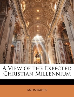 Anonymous - A View of the Expected Christian Millennium - paperback or - X555z