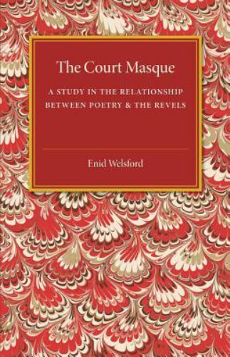 The Court Masque A Study in the Relationship between Poetry and the Revels