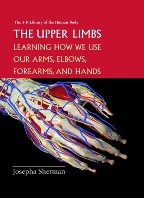 The Upper Limbs: Learning About How..., Sherman, Joseph