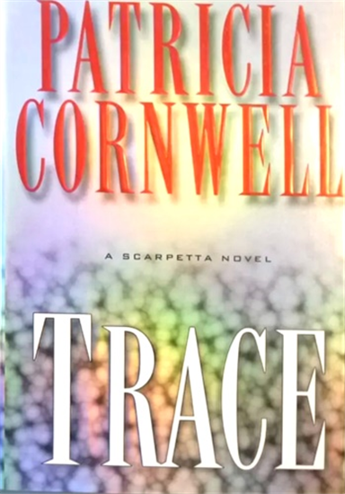 Cornwell,Patricia. - Trace: A Scarpetta Novel.