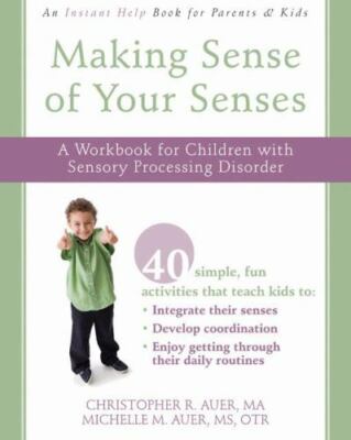 Making Sense of Your Senses: A Workbook for Children with Sensory Processing Dis