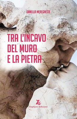 Libri Ornella Mereghetti - Tra L'incavo Del Muro E La Pietra