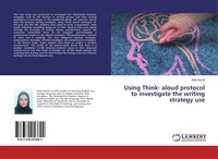 Using Think- Aloud Protocol To Investigate The Writing Strategy Use Aida Sarraf