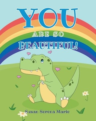 You Are So Beautiful! by Susan Serena Marie Paperback Book