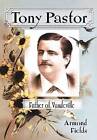 Tony Pastor, Father of Vaudeville by Armond Fields (Paperback, 2012)