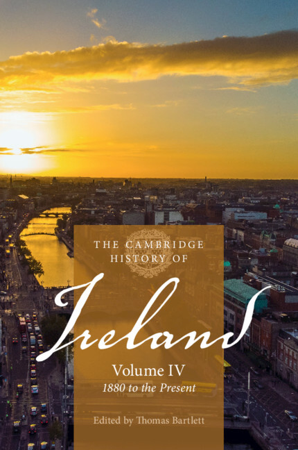 The Cambridge History of Ireland: Volume 4, 1880 to the Present Bartlett