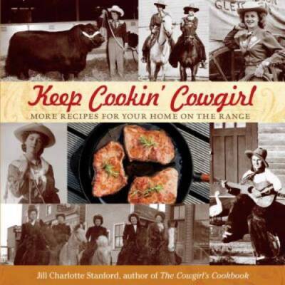 Keep Cookin Cowgirl: More Recipes For Your Home On The Range - Paperback - GOOD