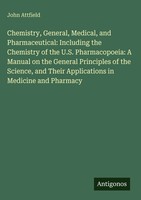 John Attfield | Chemistry, General, Medical, And Pharmaceutical: Including...